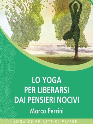 cover image of Lo Yoga per Liberarsi dai Pensieri Nocivi